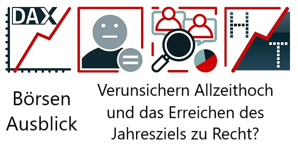 Börsen Ausblick: Verunsichern Allzeithoch und das Erreichen des Jahresziels zu Recht?
