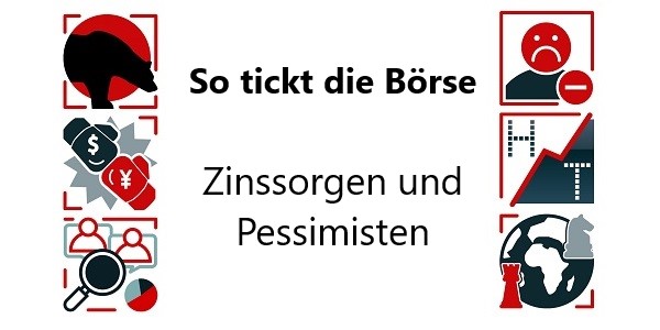 So tickt die Börse Zinssorgen und Pessimisten