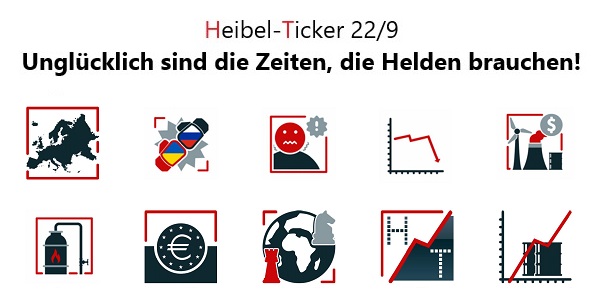 Heibel-Ticker 22-9 - Unglücklich sind die Zeiten, die Helden brauchen