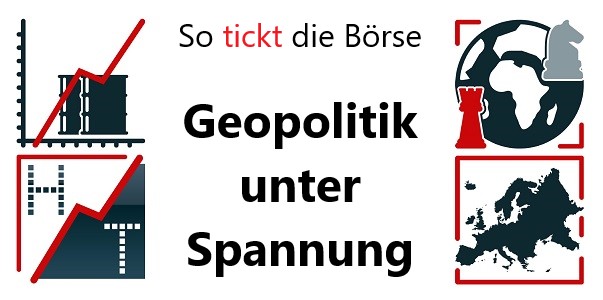 So tickt die Börse - Geopolitik unter Spannung