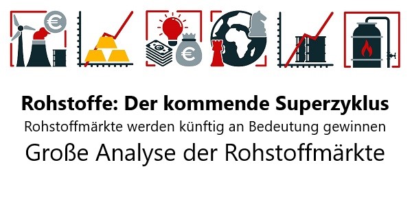 Rohstoffe: Der kommende Superzyklus - Große Analyse der Rohstoffmärkte