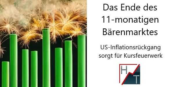 Das Ende des 11-monatigen Bärenmarktes - US-Inflationsrückgang sorgt für Kursfeuerwerk
