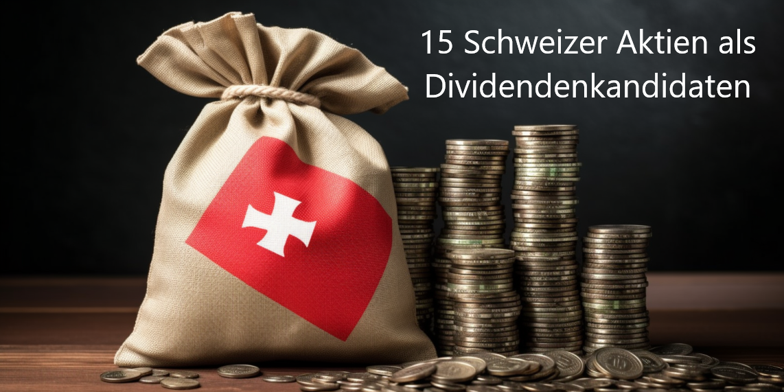 Schweizer Dividendentitel: 15 qualifizierte Unternehmen -> 5 für die Shortlist